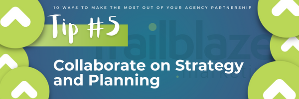 Tip 5: Collaborate on Strategy and Planning