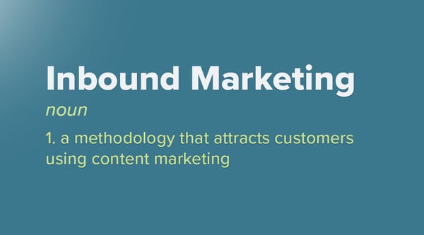 inbound marketing; a methodology that attracts customers using content marketing