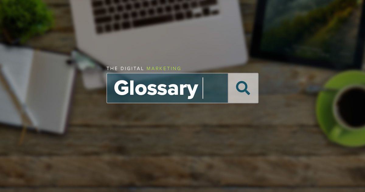 A Glossary of the Top 43 Marketing Terms