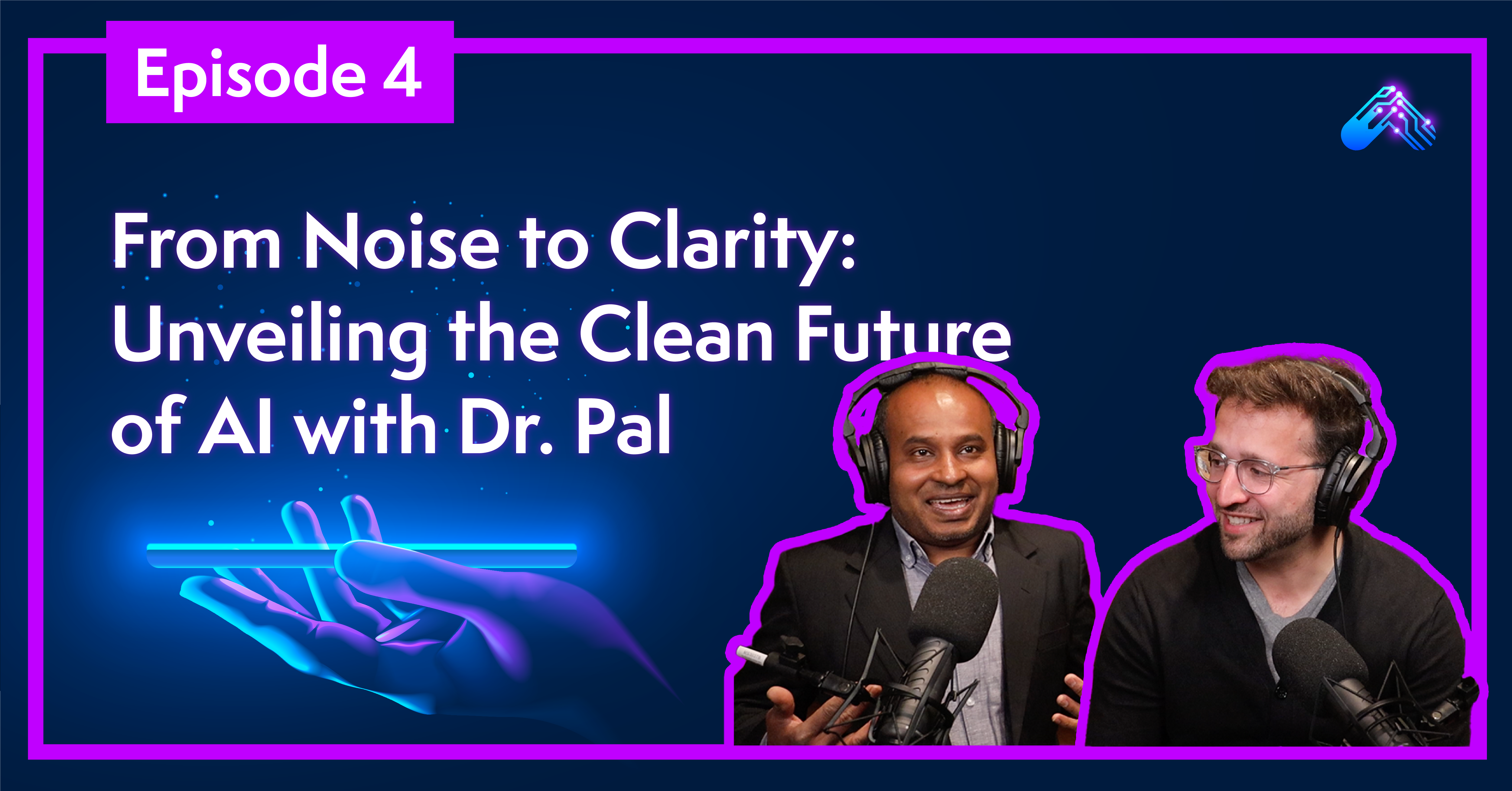 From Noise to Clarity: Unveiling the Clean Future of AI with Dr. Pal